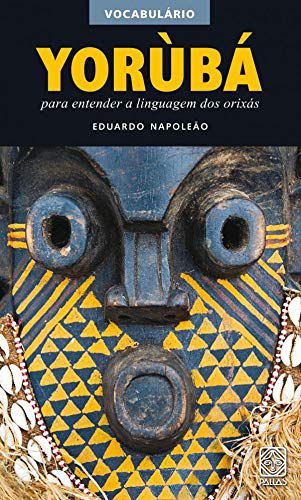 Academia do Saber Caões | Capa do livro "Vocabulário Yorùbá: Para Entender a Linguagem dos Orixás" de Eduardo Napoleão.